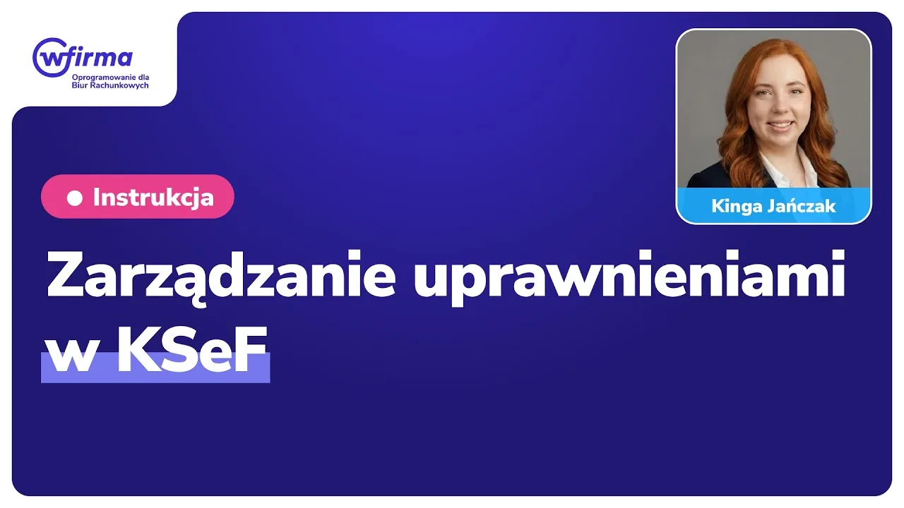 Miniatura filmu: Zarządzanie uprawnieniami w KSeF